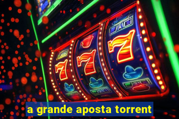 a grande aposta torrent